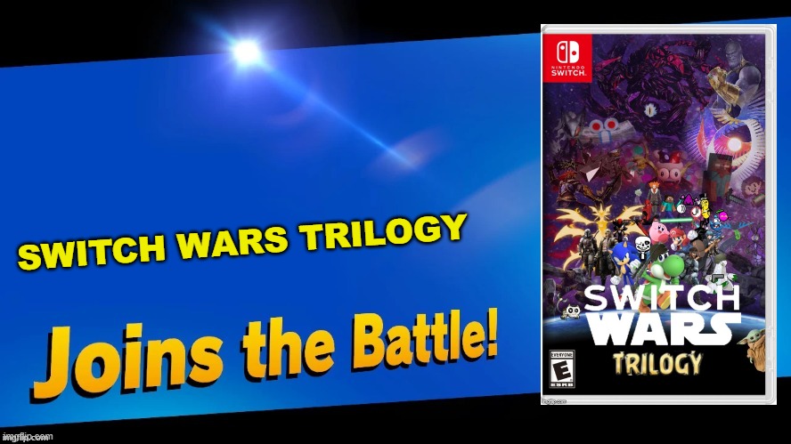 Nameless_ACG is gonna kill me for this one..... | SWITCH WARS TRILOGY | image tagged in blank joins the battle,super smash bros,switch wars | made w/ Imgflip meme maker