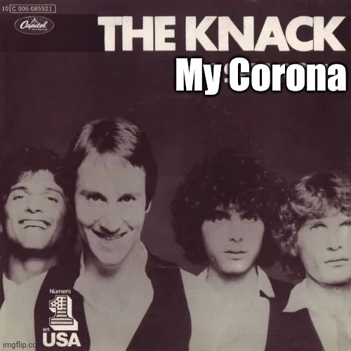 M-m-m-my Carona! | My Corona | image tagged in song lyrics,memes,coronavirus,covid-19,wuhan,flu | made w/ Imgflip meme maker
