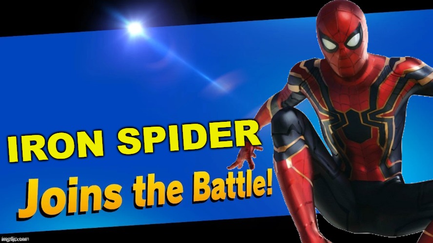 I think you guys know what this is from... | IRON SPIDER | image tagged in super smash bros,blank joins the battle,spider-man,marvel,marvel cinematic universe,avengers | made w/ Imgflip meme maker