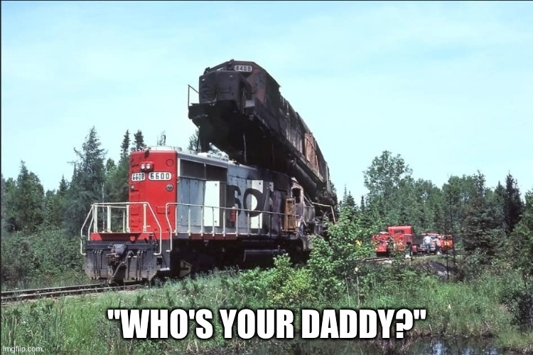 How Baby Locomotives Are Made | "WHO'S YOUR DADDY?" | image tagged in how baby locomotives are made | made w/ Imgflip meme maker