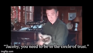 “Jacoby, you need to be in the circle of trust.” | image tagged in gifs | made w/ Imgflip video-to-gif maker