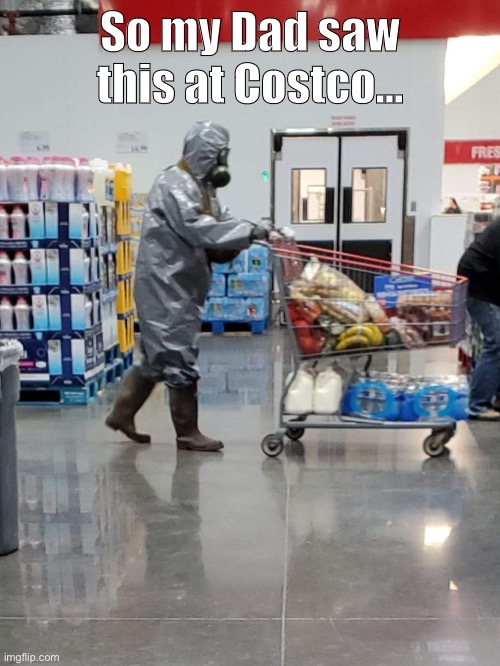 Covid 19 | So my Dad saw this at Costco... | image tagged in covid-19 | made w/ Imgflip meme maker