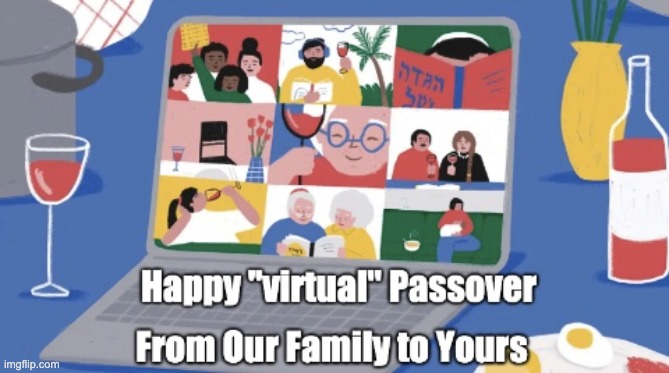Virtual Passover | image tagged in passover,virtual,covid-19 | made w/ Imgflip meme maker