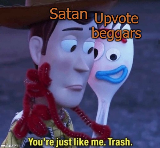 Satan; Upvote beggars | image tagged in toy story,upvote begging,imgflip | made w/ Imgflip meme maker