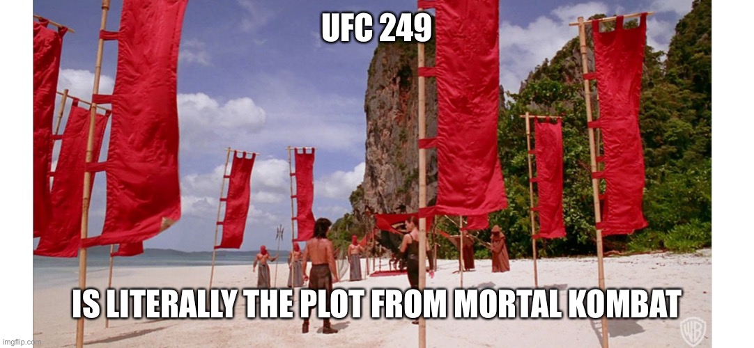 UFC 249; IS LITERALLY THE PLOT FROM MORTAL KOMBAT | image tagged in ufc | made w/ Imgflip meme maker