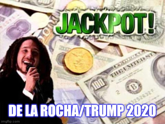 DE LA ROCHA/TRUMP 2020 | image tagged in rage against the machine | made w/ Imgflip meme maker