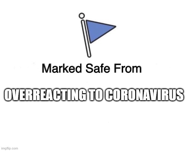 Marked Safe From Yoda | OVERREACTING TO CORONAVIRUS | image tagged in marked safe from yoda | made w/ Imgflip meme maker