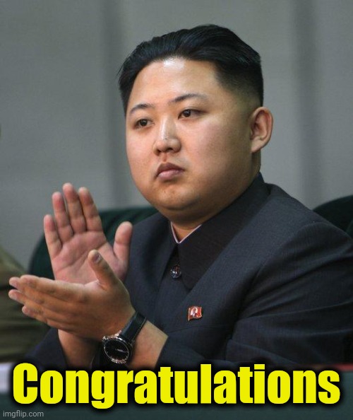 Kim Jong Un | Congratulations | image tagged in kim jong un | made w/ Imgflip meme maker