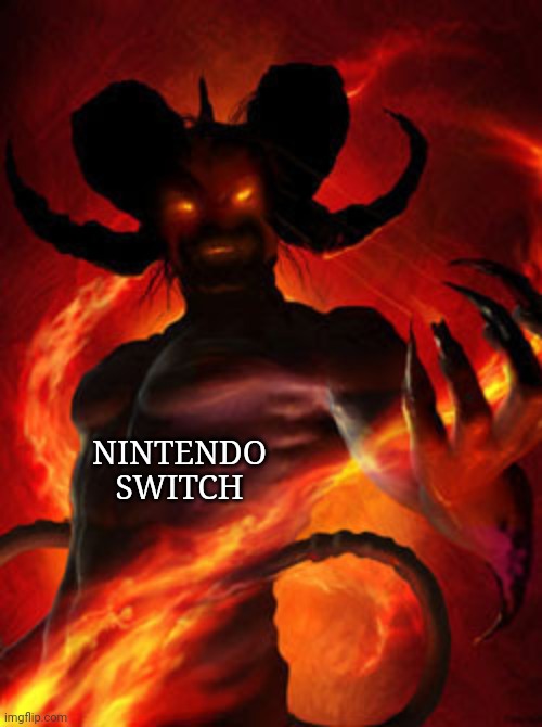 demon | NINTENDO SWITCH | image tagged in demon | made w/ Imgflip meme maker