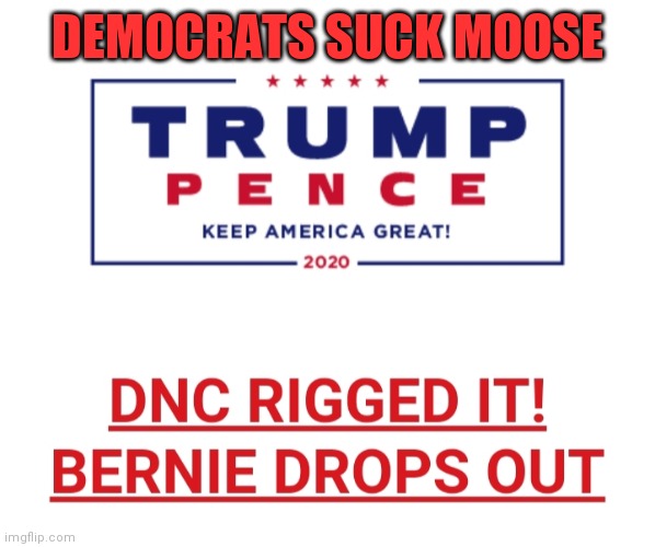 DEMOCRATS SUCK MOOSE | made w/ Imgflip meme maker