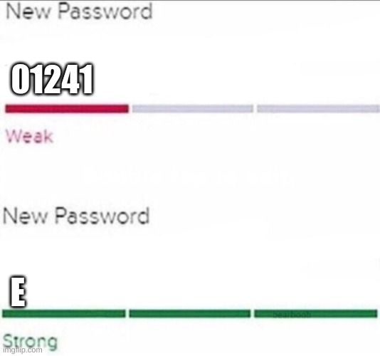 Password strength |  01241; E | image tagged in password strength | made w/ Imgflip meme maker