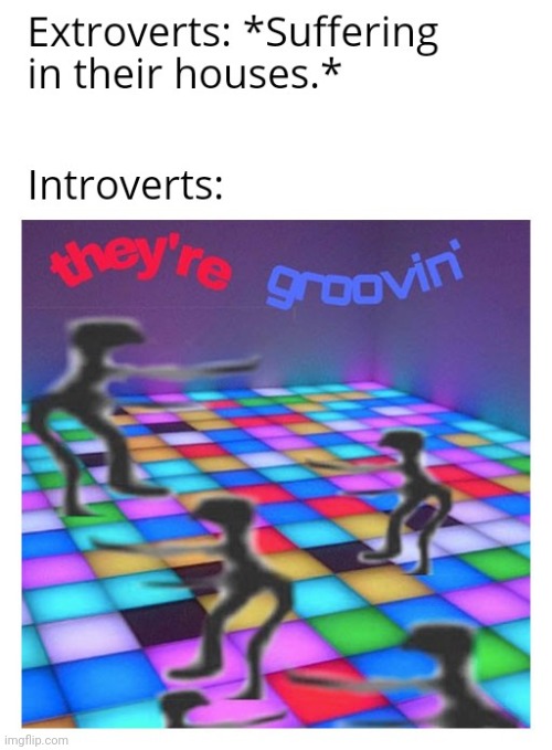 Introverts will understand this | image tagged in custom template | made w/ Imgflip meme maker