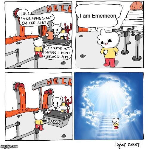 not hell | I am Ememeon | image tagged in not hell | made w/ Imgflip meme maker