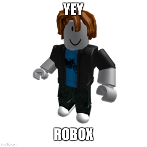 ROBLOX bacon hair | YEY ROBOX | image tagged in roblox bacon hair | made w/ Imgflip meme maker