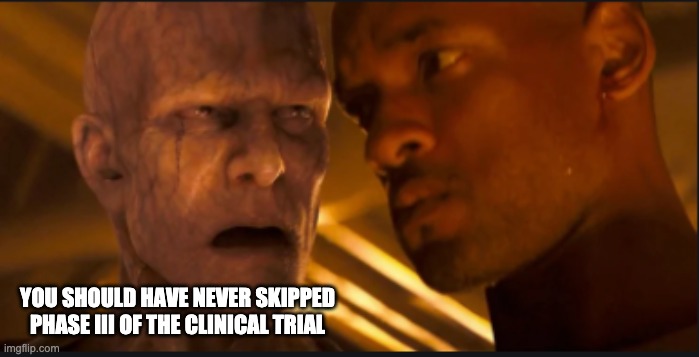 You should have never skipped Phase III of the clinical trial | YOU SHOULD HAVE NEVER SKIPPED PHASE III OF THE CLINICAL TRIAL | image tagged in covid-19,covid19,covid,coronavirus,corona virus,corona | made w/ Imgflip meme maker