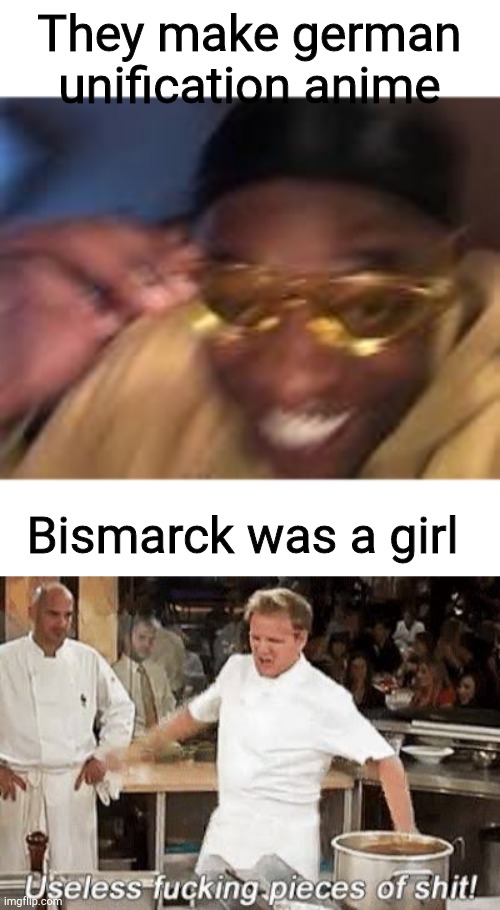They make german unification anime; Bismarck was a girl | image tagged in happy black man | made w/ Imgflip meme maker