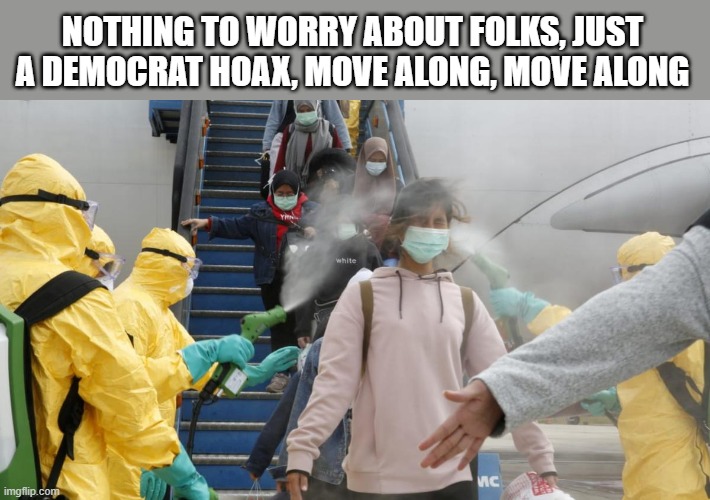 NOTHING TO WORRY ABOUT FOLKS, JUST A DEMOCRAT HOAX, MOVE ALONG, MOVE ALONG | made w/ Imgflip meme maker