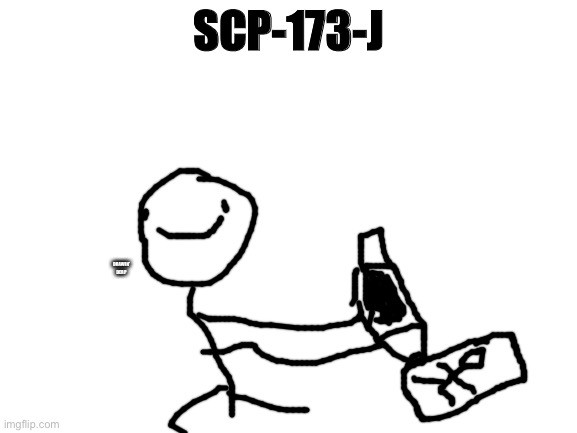 Blank White Template | SCP-173-J; DRAWIN’ DERP | image tagged in blank white template | made w/ Imgflip meme maker