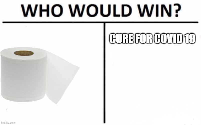Who Would Win? Meme | CURE FOR COVID 19 | image tagged in memes,who would win | made w/ Imgflip meme maker