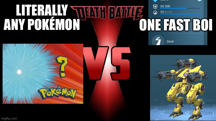 I think it depends on which Pokémon you choose | LITERALLY ANY POKÉMON; ONE FAST BOI | image tagged in death battle,yee | made w/ Imgflip meme maker
