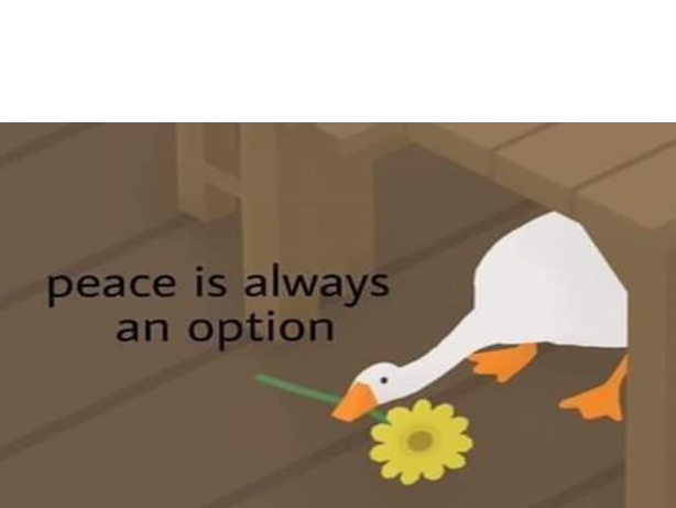 peace is always an option Blank Meme Template