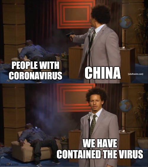 Who Killed Hannibal | PEOPLE WITH CORONAVIRUS; CHINA; WE HAVE CONTAINED THE VIRUS | image tagged in memes,who killed hannibal | made w/ Imgflip meme maker