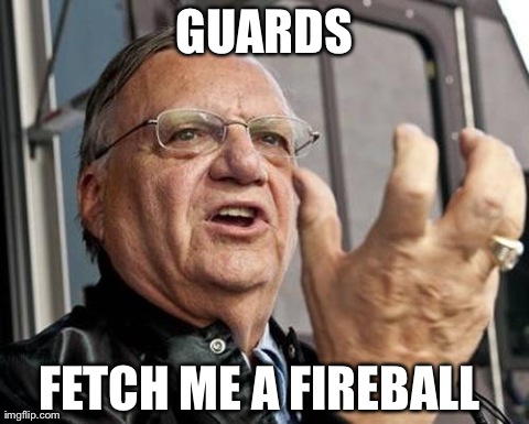 GUARDS FETCH ME A FIREBALL | made w/ Imgflip meme maker