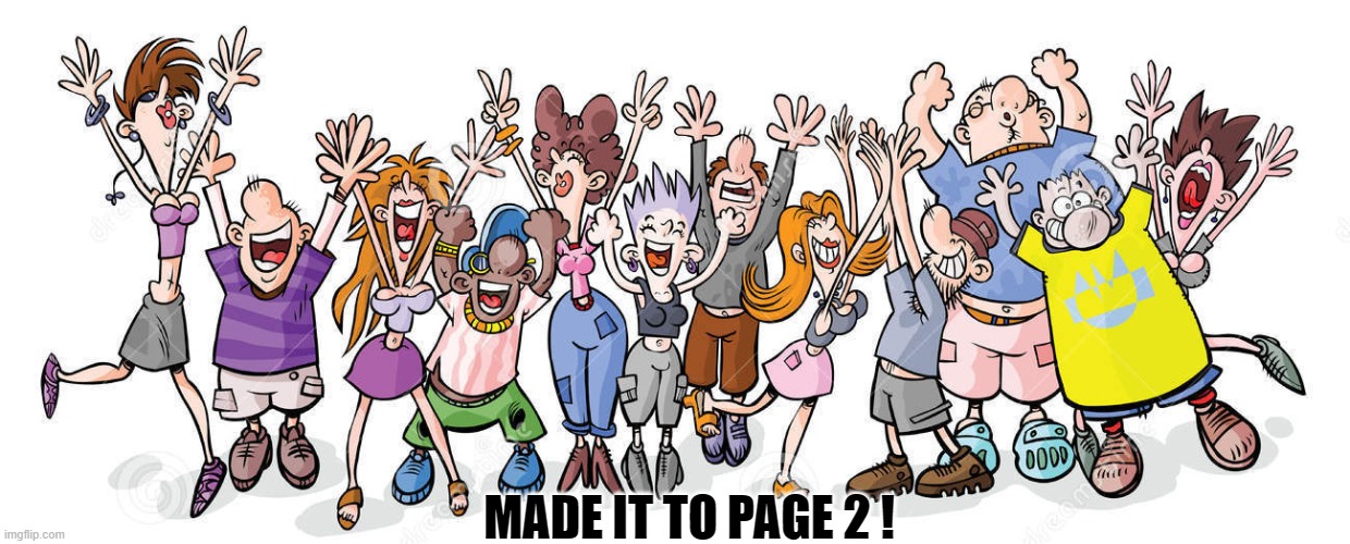 funny-party-people-cartoon-illustration-rejoice-31544930 | MADE IT TO PAGE 2 ! | image tagged in funny-party-people-cartoon-illustration-rejoice-31544930 | made w/ Imgflip meme maker