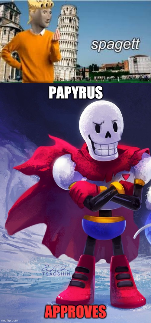 PAPYRUS; APPROVES | made w/ Imgflip meme maker