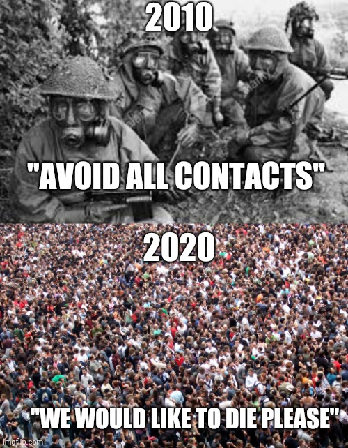 Me and the Boys are Introverts | 2010; "AVOID ALL CONTACTS"; 2020; "WE WOULD LIKE TO DIE PLEASE" | image tagged in introverts,me and the boys,corona virus,suicidal | made w/ Imgflip meme maker