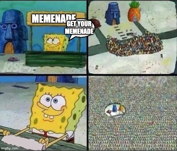 Spongebob lemonade | MEMENADE GET YOUR MEMENADE | image tagged in spongebob lemonade | made w/ Imgflip meme maker