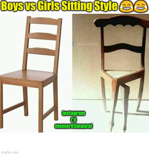 Boys vs Girls Sitting Style 😂😂; Instagram I'd memer05manral | image tagged in boys vs girls | made w/ Imgflip meme maker