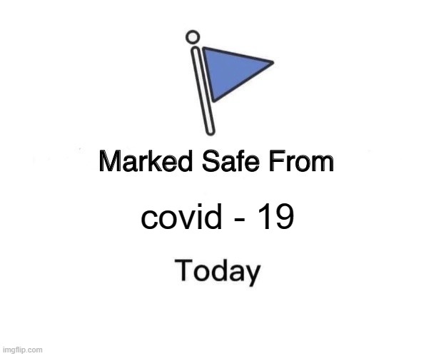 Marked Safe From Meme | covid - 19 | image tagged in memes,marked safe from | made w/ Imgflip meme maker