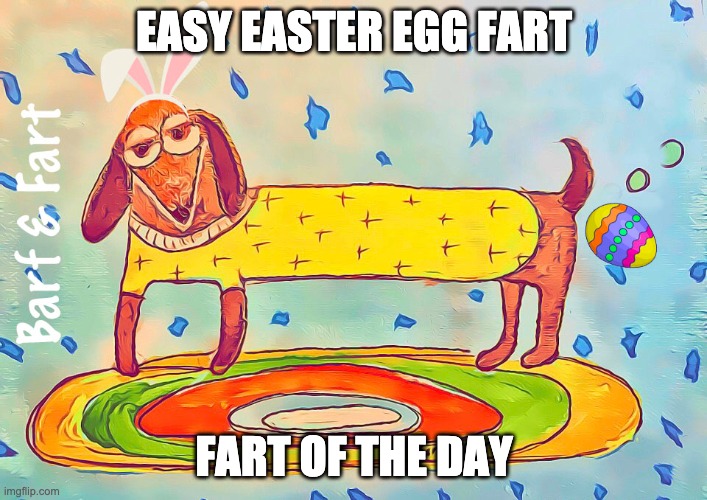 Easy Easter Egg Fart (FOTD) | EASY EASTER EGG FART; FART OF THE DAY | image tagged in easter,easter egg,fotd,barf and fart,fart | made w/ Imgflip meme maker