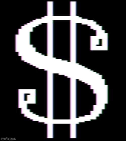 Dollar Sign! | image tagged in dollar sign | made w/ Imgflip meme maker