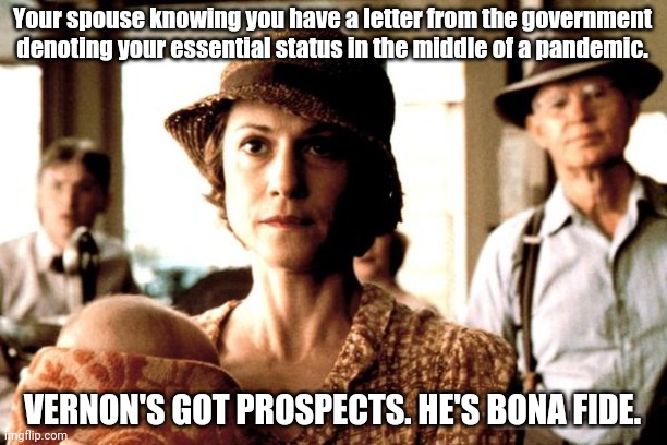Penny Bona Fide | Your spouse knowing you have a letter from the government denoting your essential status in the middle of a pandemic. VERNON'S GOT PROSPECTS. HE'S BONA FIDE. | image tagged in penny bona fide | made w/ Imgflip meme maker