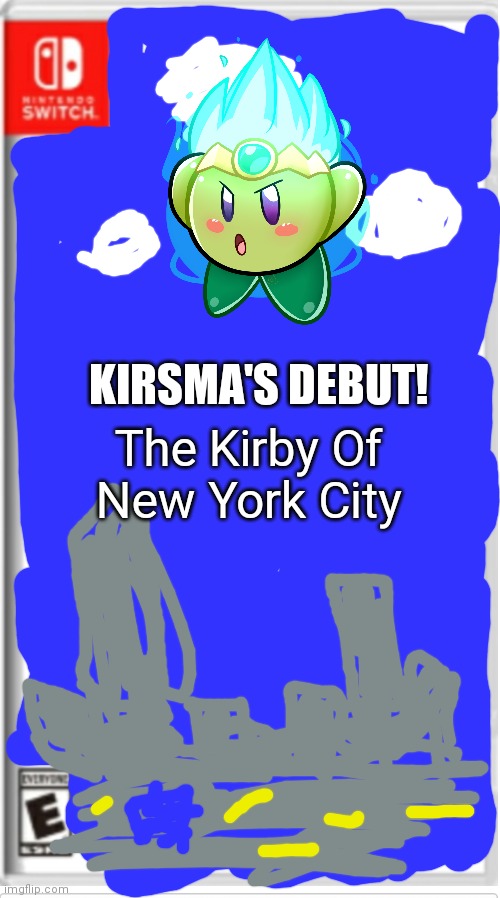 Blank Switch game | KIRSMA'S DEBUT! The Kirby Of New York City | image tagged in blank switch game | made w/ Imgflip meme maker