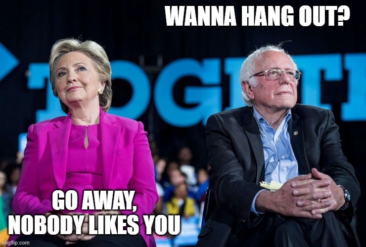 WANNA HANG OUT? GO AWAY, NOBODY LIKES YOU | made w/ Imgflip meme maker