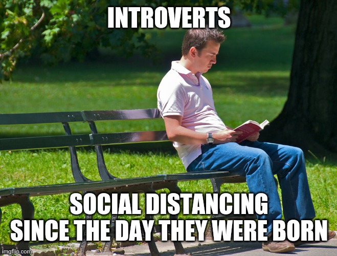 INTROVERTS; SOCIAL DISTANCING SINCE THE DAY THEY WERE BORN | image tagged in corona virus,introvert | made w/ Imgflip meme maker