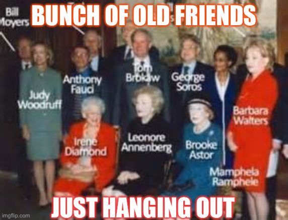 BUNCH OF OLD FRIENDS; JUST HANGING OUT | made w/ Imgflip meme maker