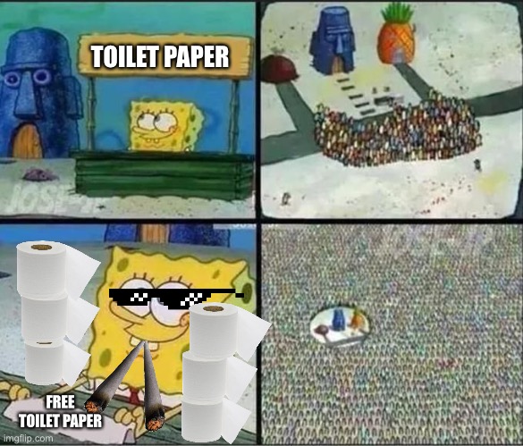 Spongbob stand | TOILET PAPER; FREE TOILET PAPER | image tagged in spongbob stand | made w/ Imgflip meme maker