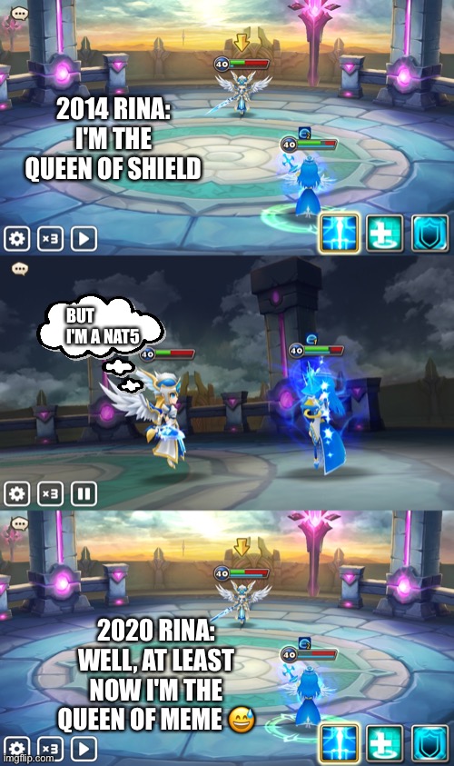 Queen of Meme | 2014 RINA: I'M THE QUEEN OF SHIELD; BUT I'M A NAT5; 2020 RINA: WELL, AT LEAST NOW I'M THE QUEEN OF MEME 😅 | image tagged in funny memes,whomst has summoned the almighty one | made w/ Imgflip meme maker