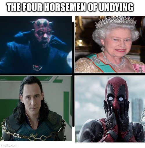 Blank Starter Pack Meme | THE FOUR HORSEMEN OF UNDYING | image tagged in memes,blank starter pack | made w/ Imgflip meme maker