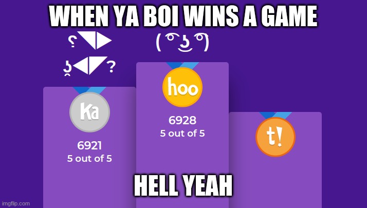 kahoot lenny | WHEN YA BOI WINS A GAME; HELL YEAH | image tagged in kahoot | made w/ Imgflip meme maker