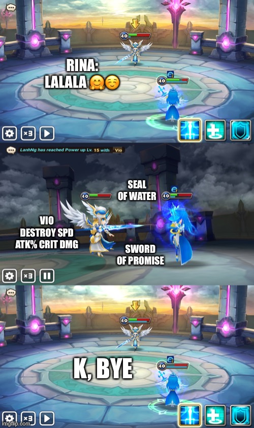 Lala Rina | RINA: LALALA 🤗☺️; SEAL OF WATER; VIO DESTROY SPD ATK% CRIT DMG; SWORD OF PROMISE; K, BYE | image tagged in funny,memes,funny memes,gaming | made w/ Imgflip meme maker