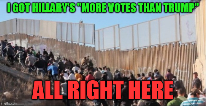 By several times over in fact.  No wonder Dems have such contempt for immigration law and the welfare of the rest of the country | I GOT HILLARY'S "MORE VOTES THAN TRUMP"; ALL RIGHT HERE | image tagged in illegal immigrants,democrats,2016 election,hillary clinton,victory margin | made w/ Imgflip meme maker