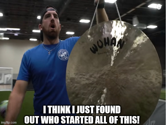 And I respected those guys so much! | I THINK I JUST FOUND OUT WHO STARTED ALL OF THIS! | image tagged in coronavirus,dude perfect,memes,funny memes,wuhan,china | made w/ Imgflip meme maker