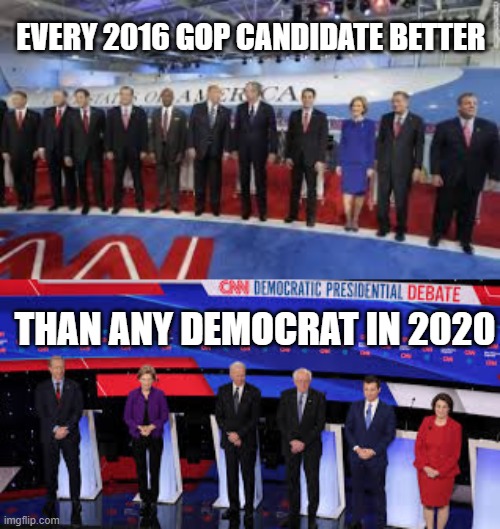 democrat weak candidates | EVERY 2016 GOP CANDIDATE BETTER; THAN ANY DEMOCRAT IN 2020 | image tagged in democrats,gop,republicans,trump,ConservativeMemes | made w/ Imgflip meme maker