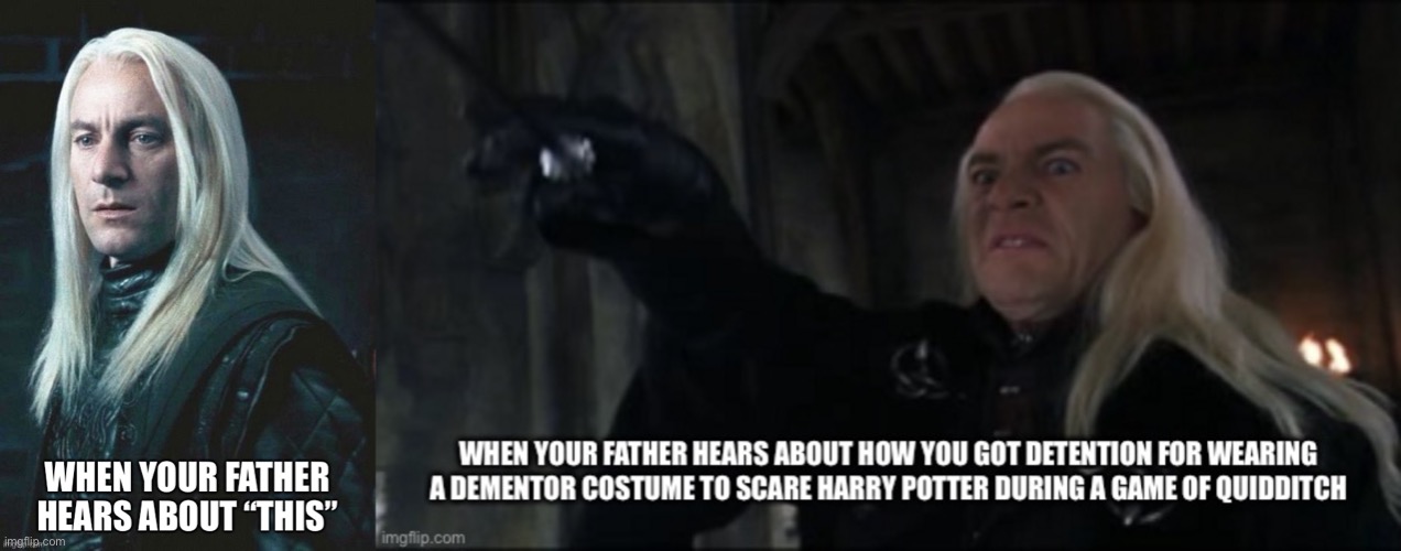 image tagged in harry potter,lucius malfoy,wait til his father hears about this | made w/ Imgflip meme maker