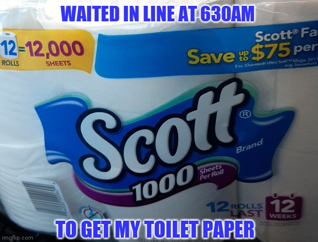 WAITED IN LINE AT 630AM TO GET MY TOILET PAPER | made w/ Imgflip meme maker